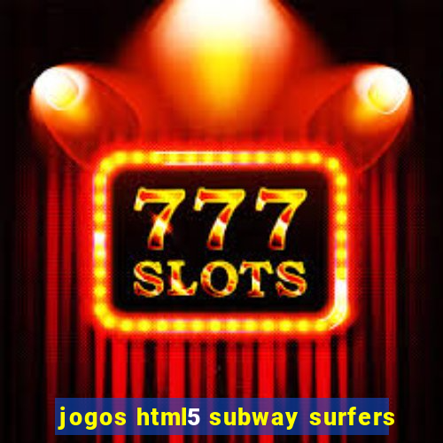 jogos html5 subway surfers